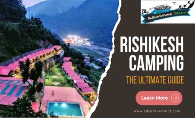 Embrace the Ultimate Camping Adventures with AdventureMint in Rishikesh